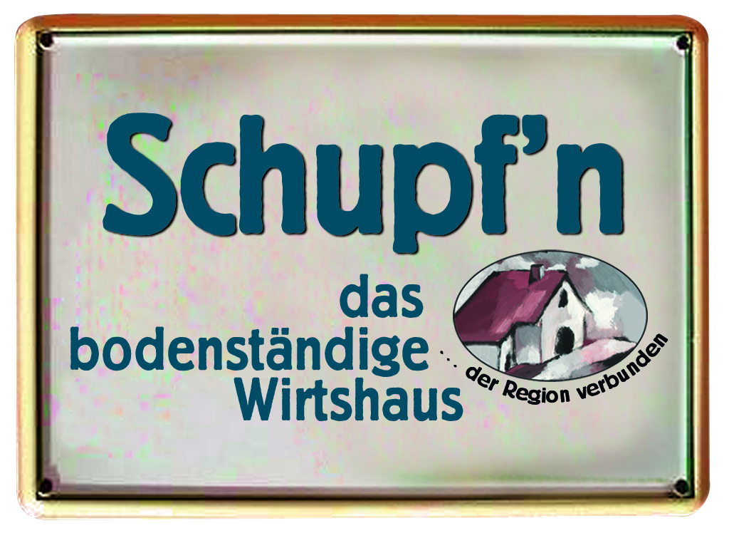 Schupfn - das bodenständige Wirtshaus